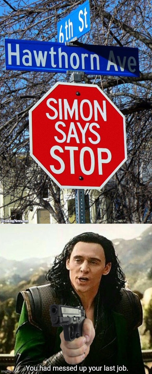 Simon Says??!! | image tagged in you had messed up your last job,funny,memes,stupid signs,simon says,task failed successfully | made w/ Imgflip meme maker