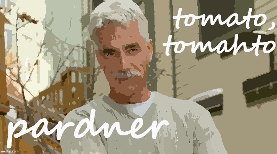 High Quality Sam Elliott Tomato Tomahto pardner Blank Meme Template