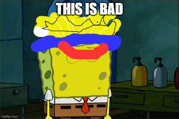 very bad | THIS IS BAD | image tagged in memes,don't you squidward | made w/ Imgflip meme maker