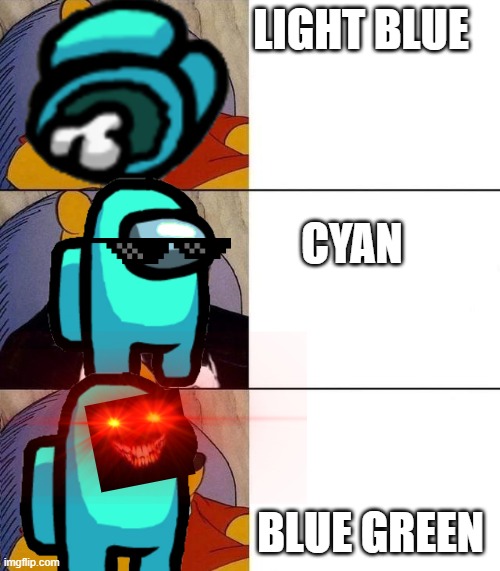 Best,Better, Blurst | LIGHT BLUE; CYAN; BLUE GREEN | image tagged in best better blurst | made w/ Imgflip meme maker