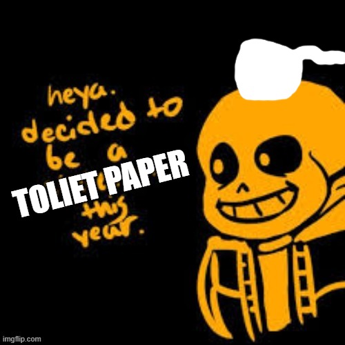 TOLIET PAPER | made w/ Imgflip meme maker