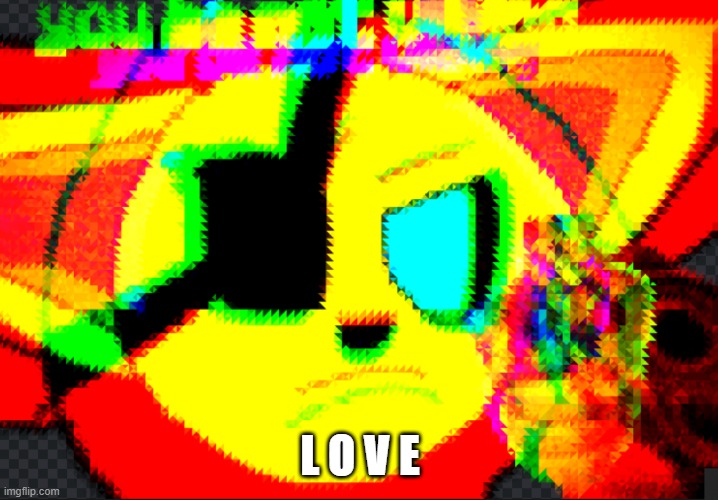 L O V E | made w/ Imgflip meme maker