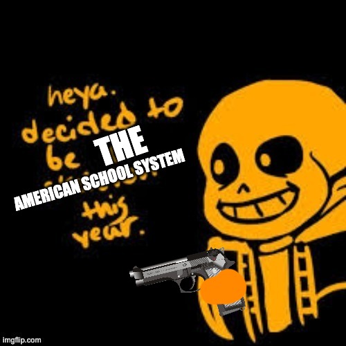 THE; AMERICAN SCHOOL SYSTEM | made w/ Imgflip meme maker