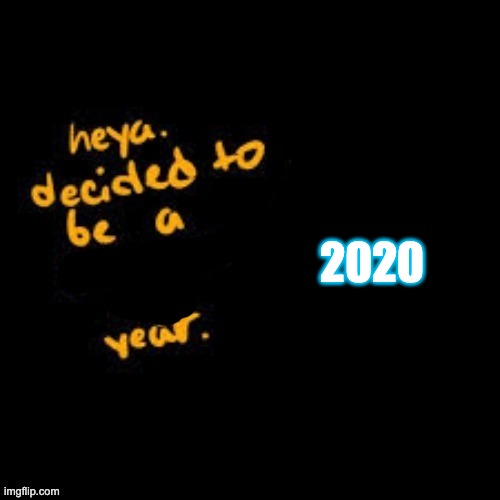 We had a bad time this year | 2020 | made w/ Imgflip meme maker
