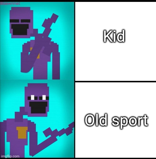 Drake Hotline Bling Meme FNAF EDITION | Kid; Old sport | image tagged in drake hotline bling meme fnaf edition,fnaf,the man behind the slaughter | made w/ Imgflip meme maker