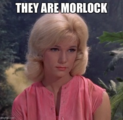 Who are they? | THEY ARE MORLOCK | image tagged in weena,the time machine,hg wells,1961 | made w/ Imgflip meme maker