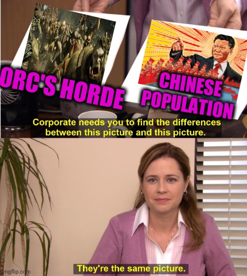 Zack-zack. | ORC'S HORDE; CHINESE POPULATION | image tagged in memes,they're the same picture,world of warcraft,overpopulation,made in china,big trouble in little china | made w/ Imgflip meme maker