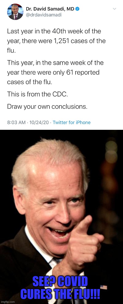 SEE? COVID CURES THE FLU!!! | image tagged in memes,smilin biden,covid flu | made w/ Imgflip meme maker