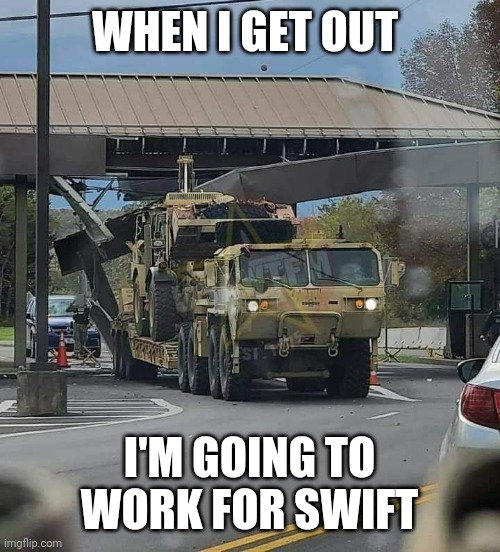 WHEN I GET OUT; I'M GOING TO WORK FOR SWIFT | made w/ Imgflip meme maker