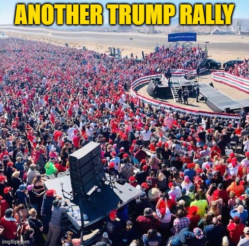 Three per day like this while Joe Biden hides in the basement. | ANOTHER TRUMP RALLY | image tagged in trump,biden,election 2020 | made w/ Imgflip meme maker