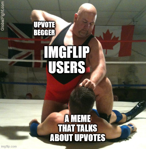 Beating Up | UPVOTE BEGGER; IMGFLIP USERS; A MEME THAT TALKS ABOUT UPVOTES | image tagged in beating up | made w/ Imgflip meme maker