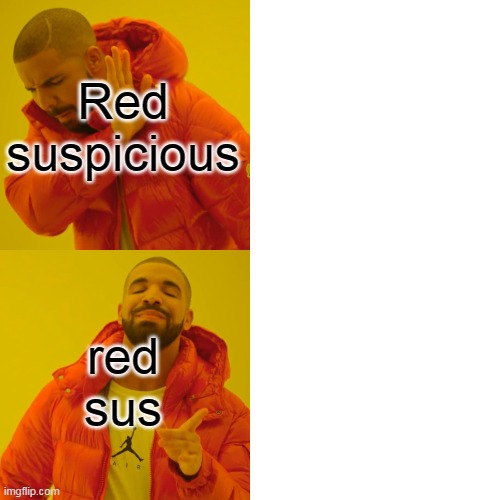 Drake Hotline Bling Meme | Red suspicious; red sus | image tagged in memes,drake hotline bling | made w/ Imgflip meme maker