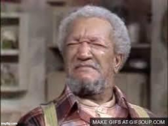 Fred Sanford | image tagged in fred sanford | made w/ Imgflip meme maker