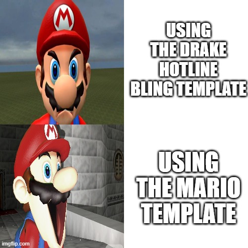 Mario Hotline Bling | USING THE DRAKE HOTLINE BLING TEMPLATE; USING THE MARIO TEMPLATE | image tagged in memes,drake hotline bling | made w/ Imgflip meme maker