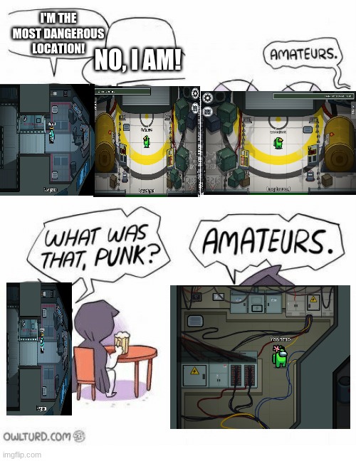 Electrical vs. Launchpad and Navigation | I'M THE MOST DANGEROUS LOCATION! NO, I AM! | image tagged in amateurs,among us | made w/ Imgflip meme maker