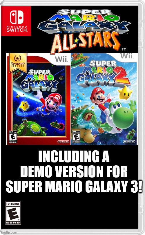 Nintendo Switch | INCLUDING A DEMO VERSION FOR SUPER MARIO GALAXY 3! | image tagged in nintendo switch | made w/ Imgflip meme maker