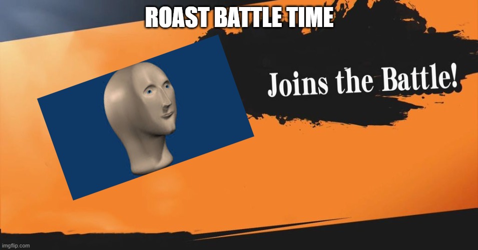 Smash Bros. | ROAST BATTLE TIME | image tagged in smash bros | made w/ Imgflip meme maker