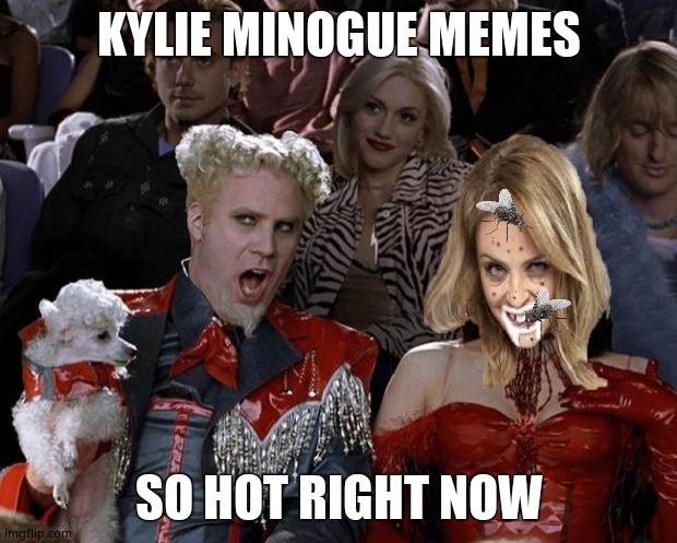 KYLIE MINOGUE MEMES SO HOT RIGHT NOW | made w/ Imgflip meme maker