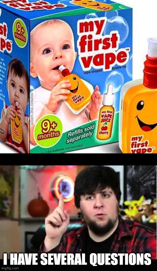 ummm |  I HAVE SEVERAL QUESTIONS | image tagged in jontron i have several questions,vape,kids | made w/ Imgflip meme maker