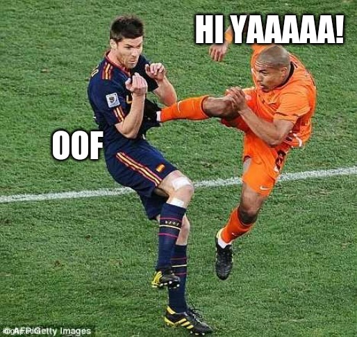 soccer | HI YAAAAA! OOF | image tagged in soccer | made w/ Imgflip meme maker