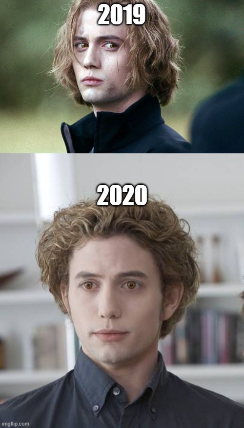 Jasper, you got that right | 2019; 2020 | image tagged in twilight,2020 | made w/ Imgflip meme maker