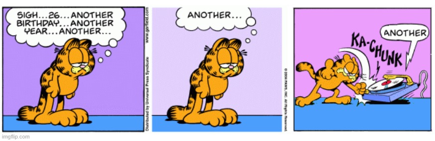 Another Birthday | image tagged in garfield,comics/cartoons,happy birthday,square root of minus garfield | made w/ Imgflip meme maker