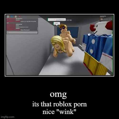 roblox porn | image tagged in funny,demotivationals | made w/ Imgflip demotivational maker