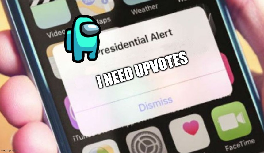 Presidential Alert | I NEED UPVOTES | image tagged in memes,presidential alert | made w/ Imgflip meme maker