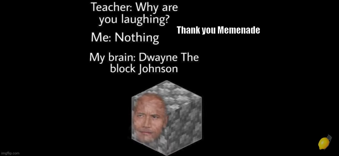 Dwayne "The Block" Johnson | Thank you Memenade | image tagged in dwayne johnson,minecraft,memenade,repost | made w/ Imgflip meme maker