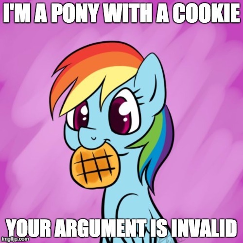 Reposting one of my favorite, cutest memes I ever made! | image tagged in memes,my little pony,cookie,your argument is invalid | made w/ Imgflip meme maker