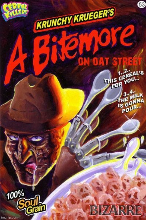 DON'T EAT THAT BEFORE NEED | image tagged in nightmare on elm street,freddy krueger,spooktober,cereal | made w/ Imgflip meme maker