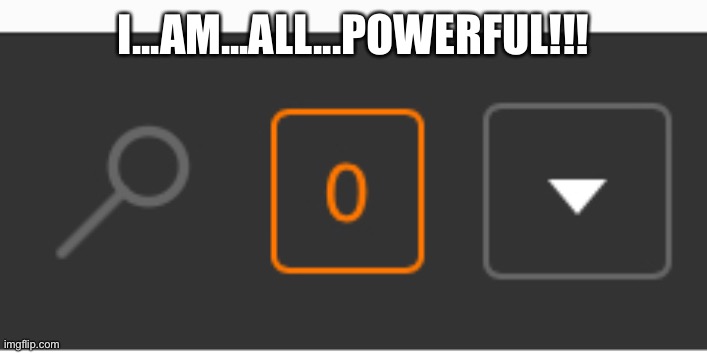 Mohahaha | I...AM...ALL...POWERFUL!!! | made w/ Imgflip meme maker