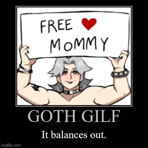 image tagged in funny,demotivationals,gilf,goth,free stuff,sex | made w/ Imgflip demotivational maker