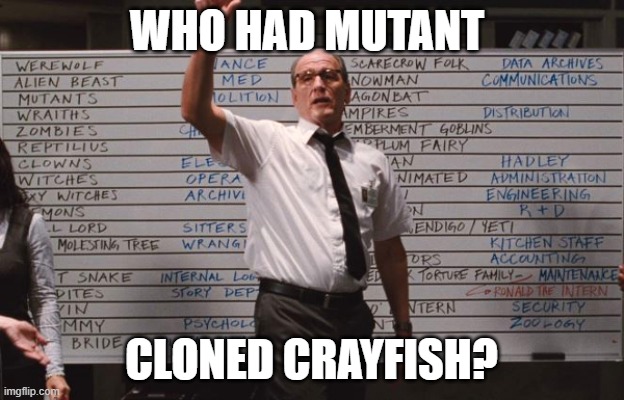 Cabin the the woods | WHO HAD MUTANT; CLONED CRAYFISH? | image tagged in cabin the the woods | made w/ Imgflip meme maker