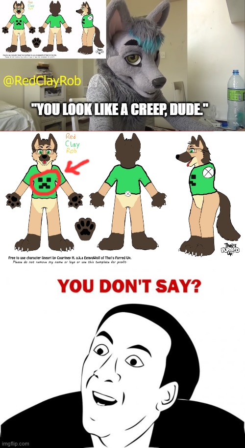 "YOU LOOK LIKE A CREEP, DUDE." | image tagged in memes,you don't say | made w/ Imgflip meme maker