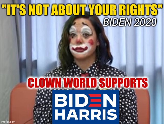 OREGON HEALTH OFFICIAL NEWS: Claire Poche dresses as clown to announce COVID-19 death toll news - Coronavirus BIDEN QUOTE Meme | "IT'S NOT ABOUT YOUR RIGHTS"; BIDEN 2020; CLOWN WORLD SUPPORTS | image tagged in coronavirus clown,quotes,covid-19,news,trending,election | made w/ Imgflip meme maker