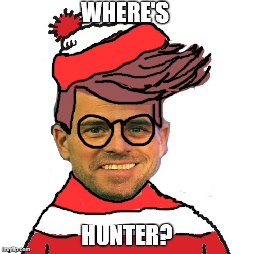 Inquiring minds | WHERE'S; HUNTER? | image tagged in jimmy | made w/ Imgflip meme maker