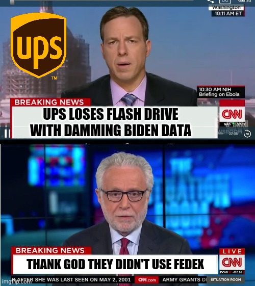 Ups pulling hard for Biden - choose FedEx folks... | UPS LOSES FLASH DRIVE WITH DAMMING BIDEN DATA; THANK GOD THEY DIDN'T USE FEDEX | image tagged in cnn breaking news template,cnn wolf of fake news fanfiction | made w/ Imgflip meme maker