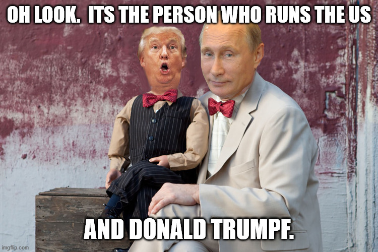 OH LOOK.  ITS THE PERSON WHO RUNS THE US AND DONALD TRUMPF. | made w/ Imgflip meme maker