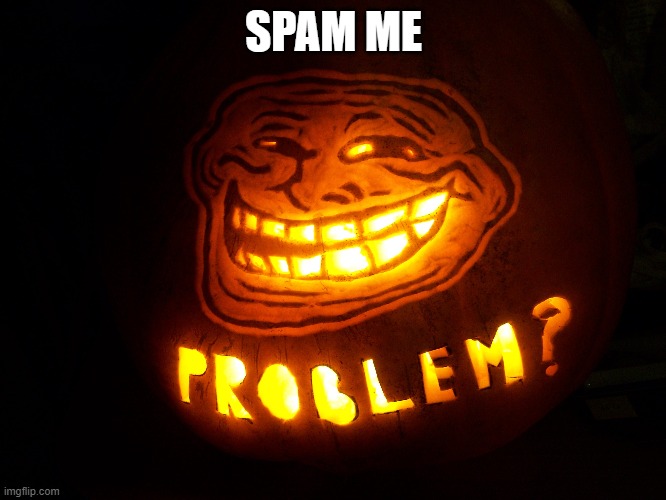 i need 30 more till 5000 | SPAM ME | made w/ Imgflip meme maker