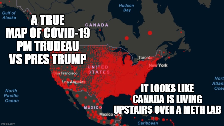 Canada covid19 map | A TRUE MAP OF COVID-19
PM TRUDEAU VS PRES TRUMP; IT LOOKS LIKE CANADA IS LIVING UPSTAIRS OVER A METH LAB | image tagged in covid-19,covidiots,donald trump,justin trudeau,meth lab | made w/ Imgflip meme maker