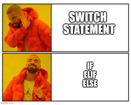 No - Yes | SWITCH 
STATEMENT; IF
ELIF
ELSE | image tagged in no - yes,ProgrammerHumor | made w/ Imgflip meme maker