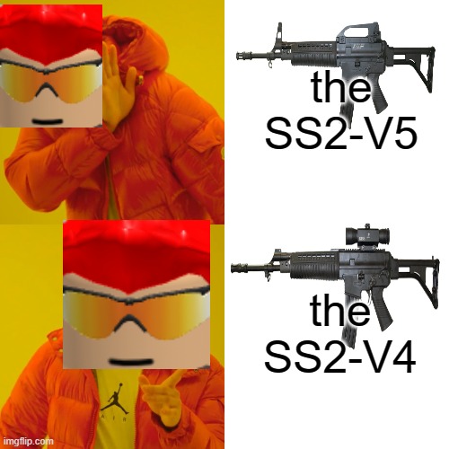 bruh | the SS2-V5; the SS2-V4 | image tagged in memes,drake hotline bling | made w/ Imgflip meme maker