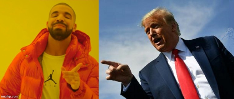 Drake & Trump? Who Knew? | image tagged in drake,trump,who knew | made w/ Imgflip meme maker