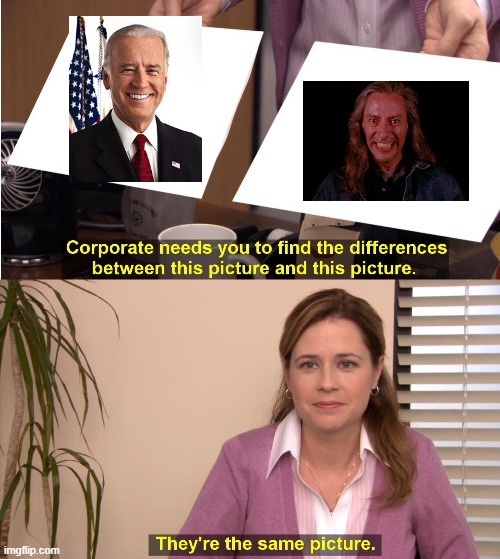 I hope Joe doesn't come tonight... | image tagged in memes,they're the same picture | made w/ Imgflip meme maker