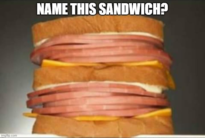 Hood Bigmack | NAME THIS SANDWICH? | image tagged in lol | made w/ Imgflip meme maker