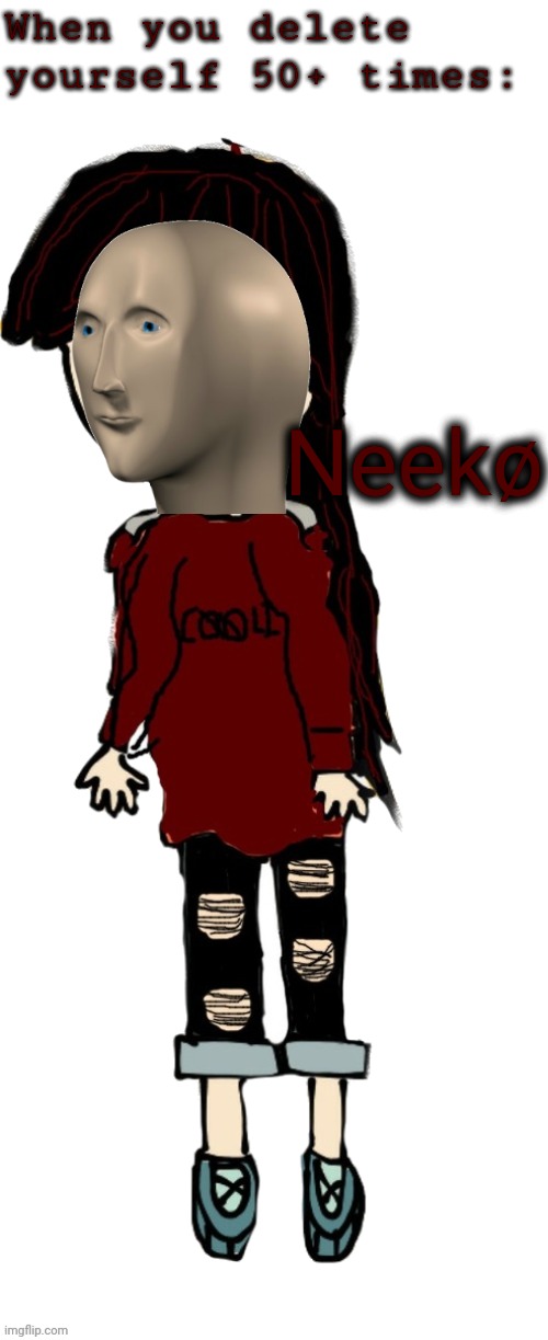 Nicø transparent | When you delete yourself 50+ times:; Neekø | image tagged in nic transparent | made w/ Imgflip meme maker