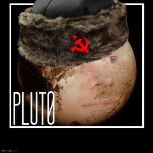 SovietPluto | image tagged in pluto | made w/ Imgflip meme maker