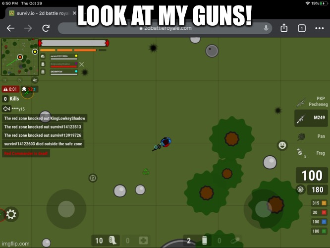 Surviv.io epic guns! |  LOOK AT MY GUNS! | image tagged in wow,xd | made w/ Imgflip meme maker