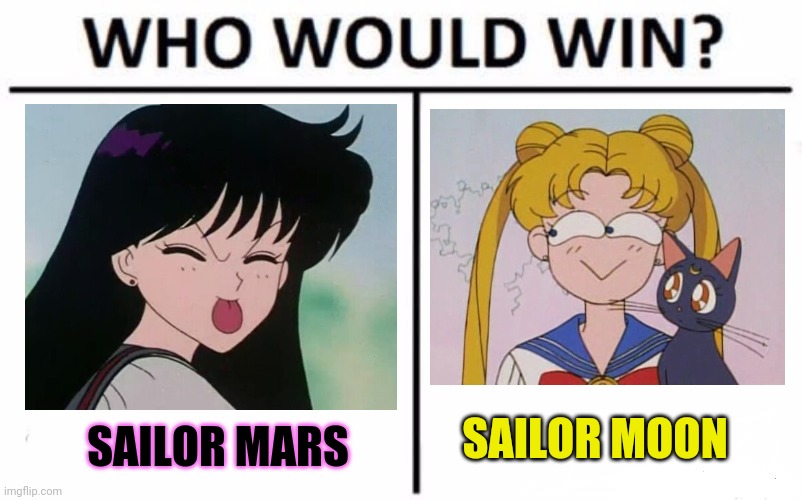 Sailor scouts! | SAILOR MOON; SAILOR MARS | image tagged in memes,who would win,sailor moon,sailor,mars,anime girl | made w/ Imgflip meme maker